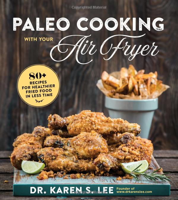 Paleo Cooking with Your Air Fryer Lee