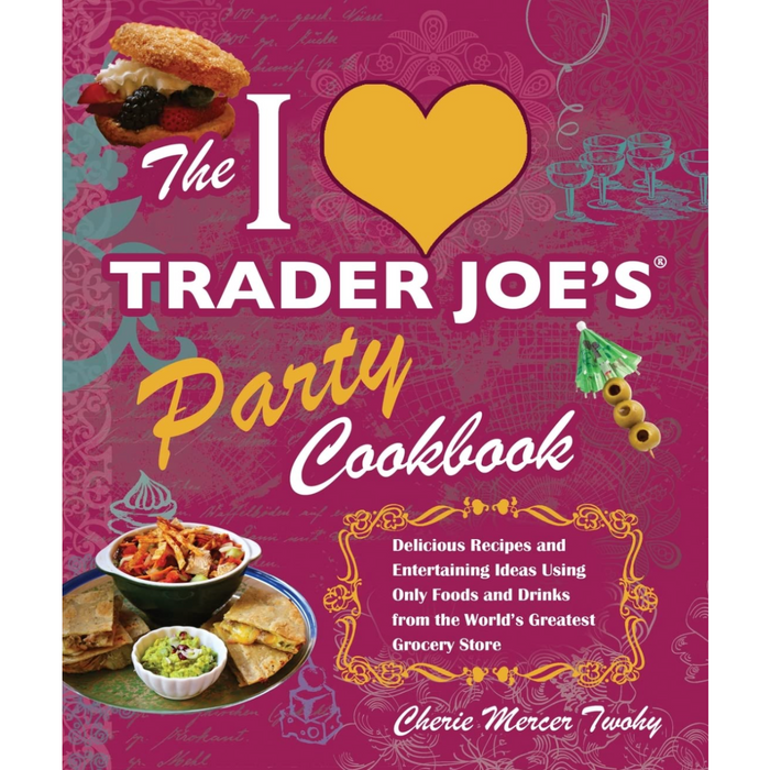 I Love Trader Joes Party Cookbook Twohy